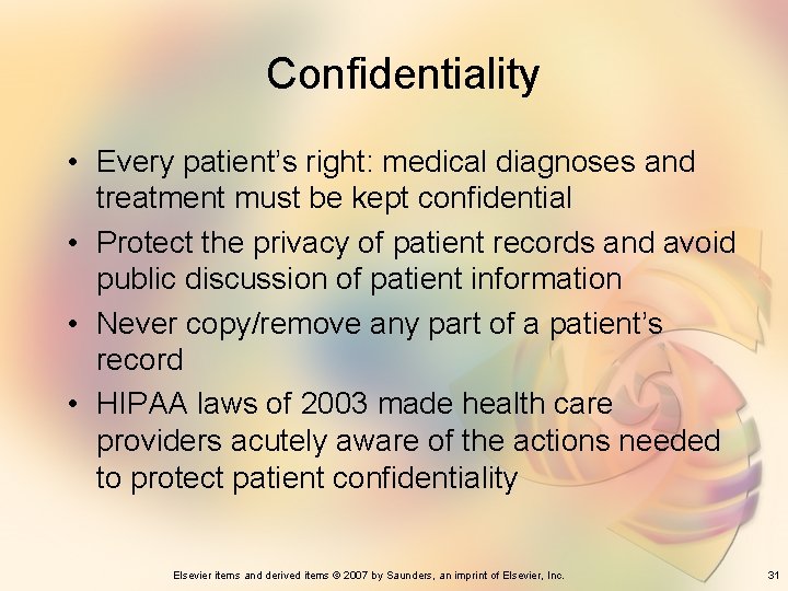 Confidentiality • Every patient’s right: medical diagnoses and treatment must be kept confidential •