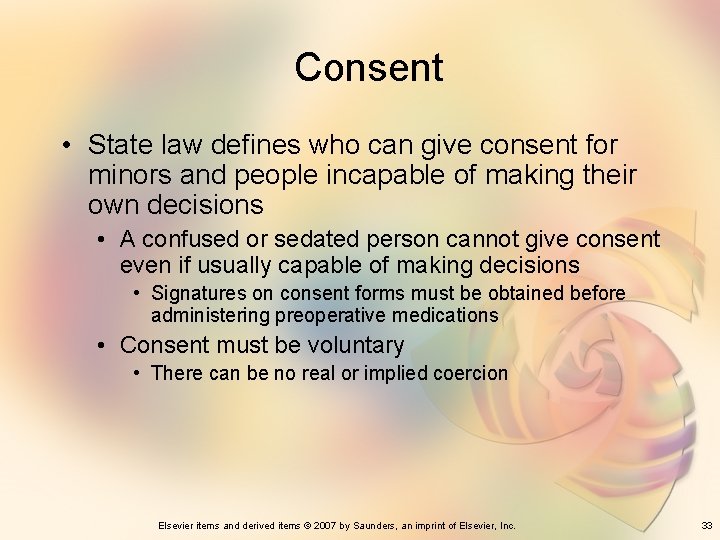 Consent • State law defines who can give consent for minors and people incapable
