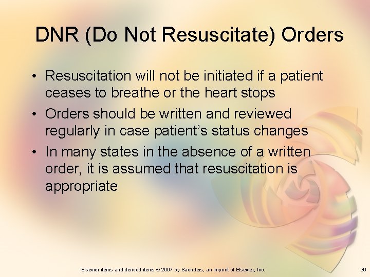 DNR (Do Not Resuscitate) Orders • Resuscitation will not be initiated if a patient