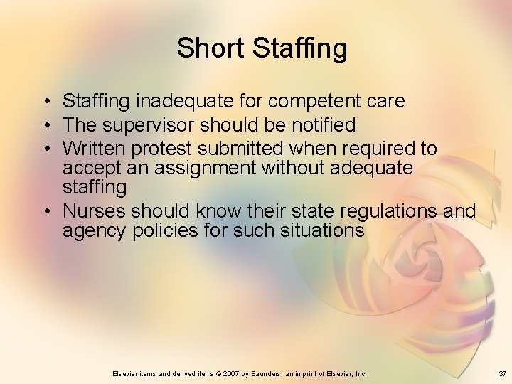 Short Staffing • Staffing inadequate for competent care • The supervisor should be notified