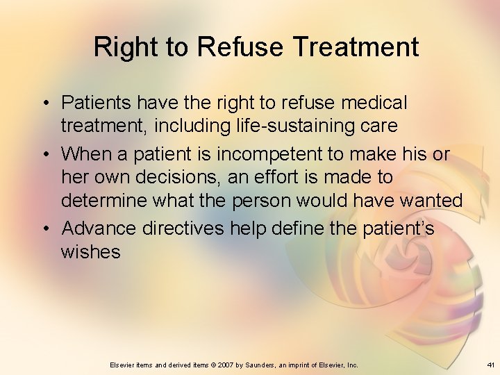 Right to Refuse Treatment • Patients have the right to refuse medical treatment, including