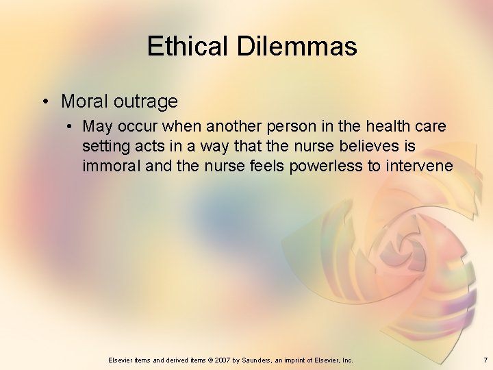 Ethical Dilemmas • Moral outrage • May occur when another person in the health