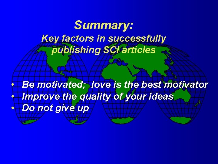 Summary: Key factors in successfully publishing SCI articles • • • Be motivated; love