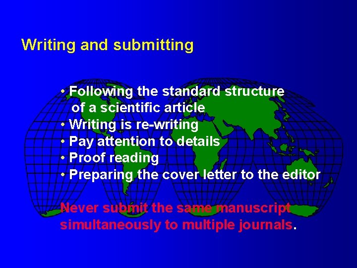 Writing and submitting • Following the standard structure of a scientific article • Writing