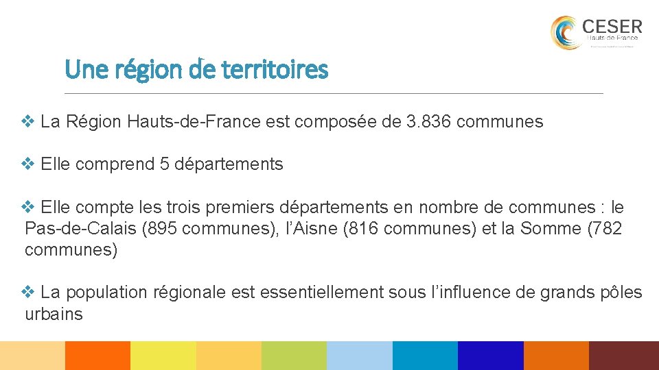 Une région de territoires v La Région Hauts-de-France est composée de 3. 836 communes
