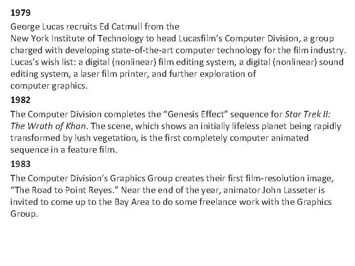 1979 George Lucas recruits Ed Catmull from the New York Institute of Technology to