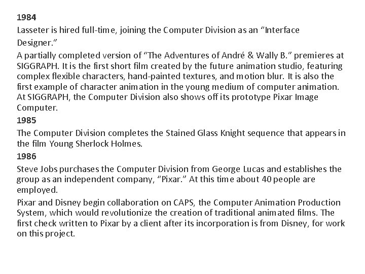 1984 Lasseter is hired full-time, joining the Computer Division as an “Interface Designer. ”