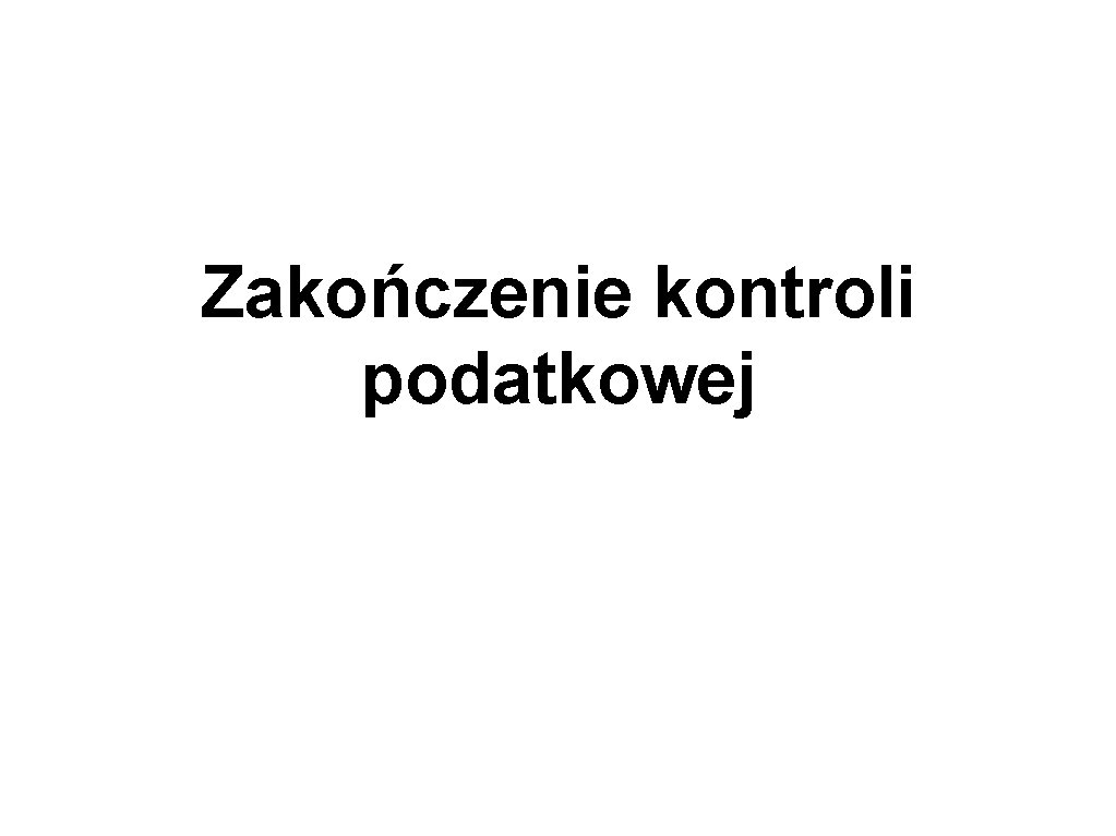 Zakończenie kontroli podatkowej 