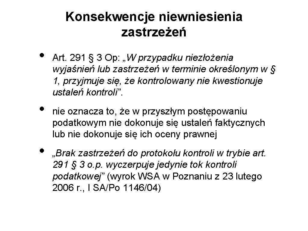 Konsekwencje niewniesienia zastrzeżeń • • • Art. 291 § 3 Op: „W przypadku niezłożenia