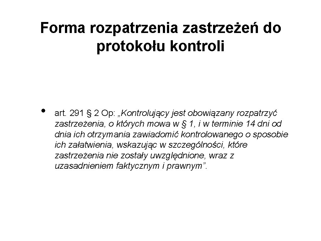 Forma rozpatrzenia zastrzeżeń do protokołu kontroli • art. 291 § 2 Op: „Kontrolujący jest