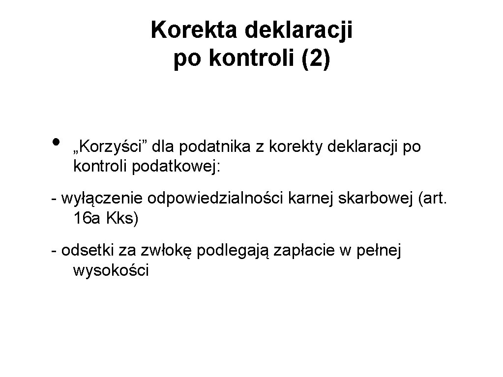 Korekta deklaracji po kontroli (2) • „Korzyści” dla podatnika z korekty deklaracji po kontroli