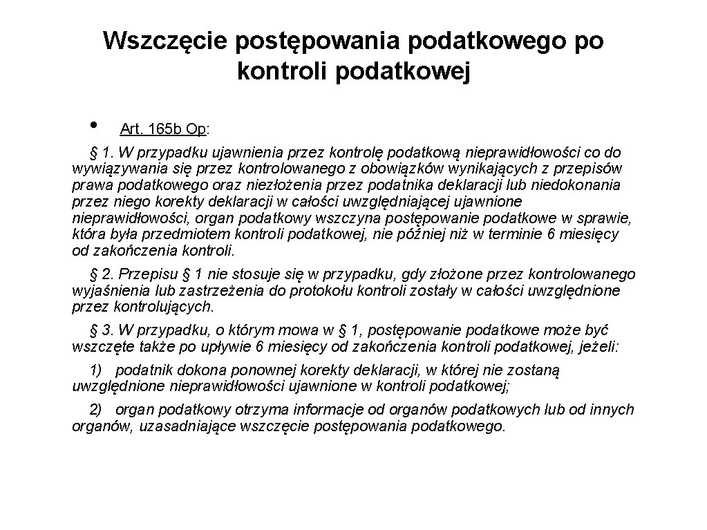 Wszczęcie postępowania podatkowego po kontroli podatkowej • Art. 165 b Op: § 1. W