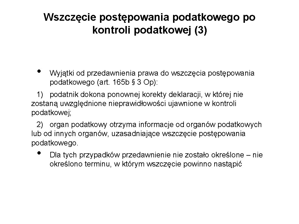 Wszczęcie postępowania podatkowego po kontroli podatkowej (3) • Wyjątki od przedawnienia prawa do wszczęcia