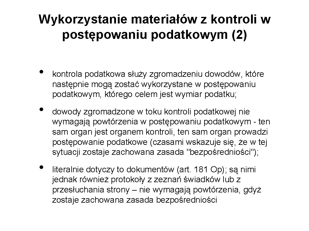 Wykorzystanie materiałów z kontroli w postępowaniu podatkowym (2) • • • kontrola podatkowa służy