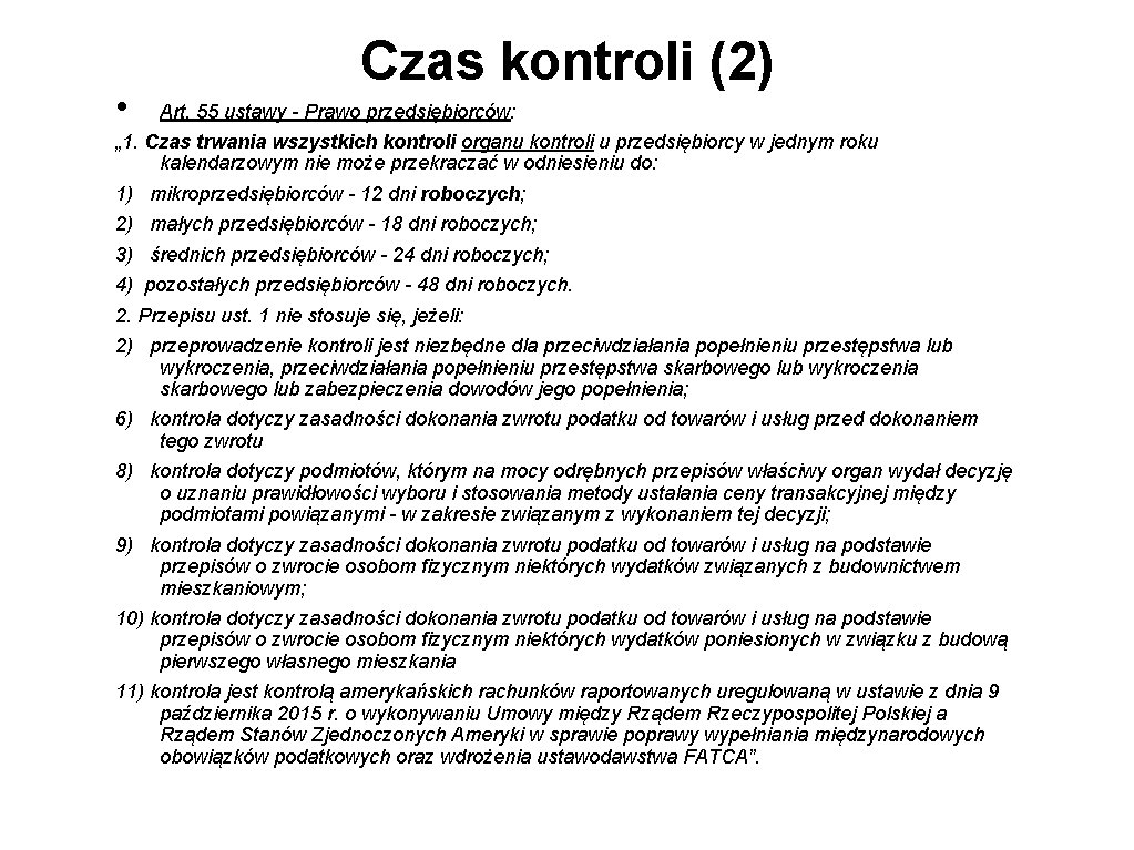  • Czas kontroli (2) Art. 55 ustawy - Prawo przedsiębiorców: „ 1. Czas