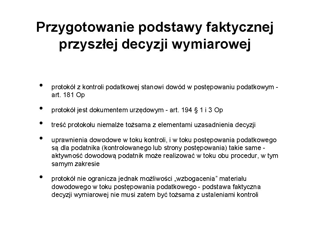 Przygotowanie podstawy faktycznej przyszłej decyzji wymiarowej • • • protokół z kontroli podatkowej stanowi