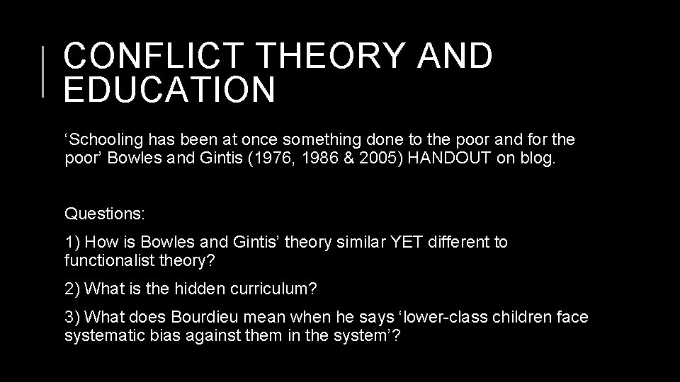 CONFLICT THEORY AND EDUCATION ‘Schooling has been at once something done to the poor