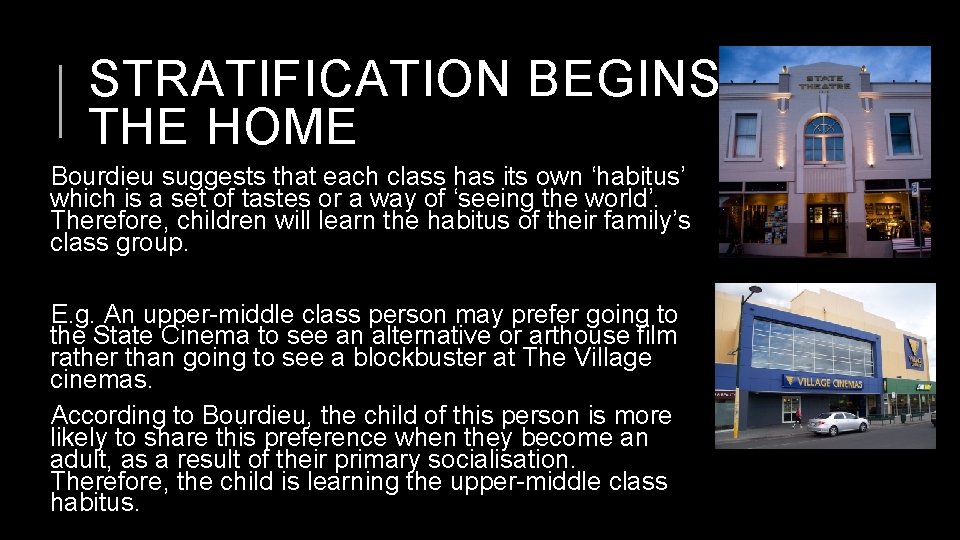 STRATIFICATION BEGINS IN THE HOME Bourdieu suggests that each class has its own ‘habitus’