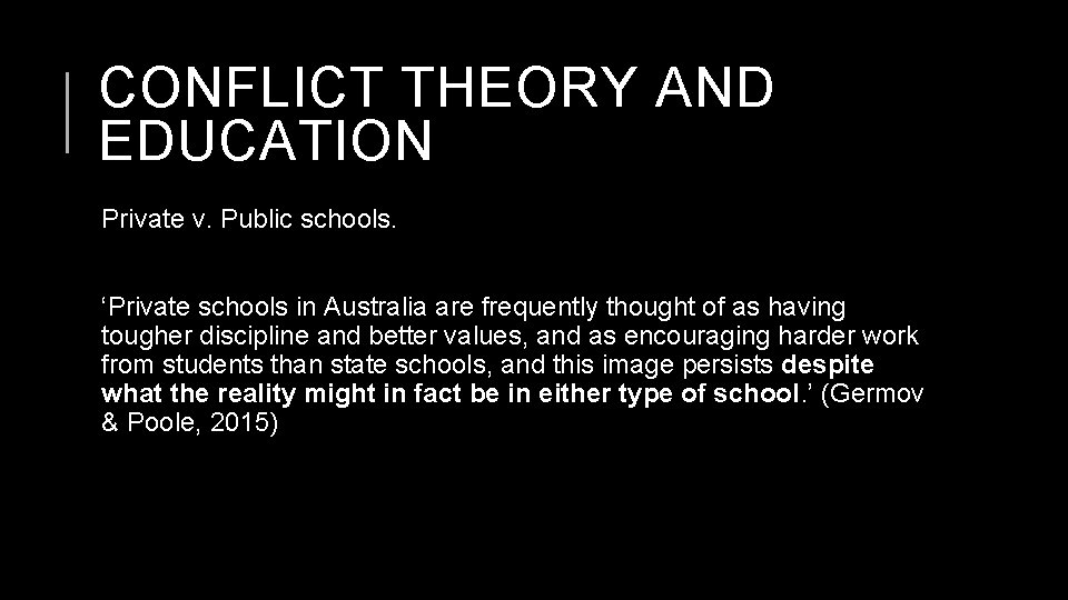 CONFLICT THEORY AND EDUCATION Private v. Public schools. ‘Private schools in Australia are frequently