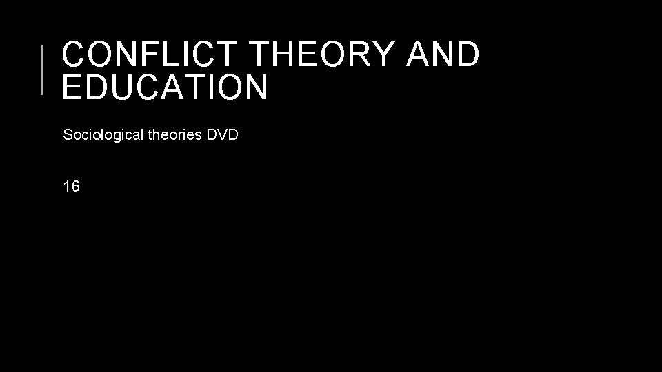 CONFLICT THEORY AND EDUCATION Sociological theories DVD 16 