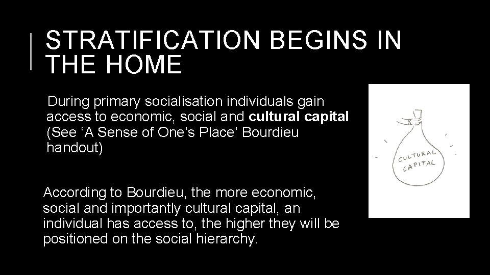 STRATIFICATION BEGINS IN THE HOME During primary socialisation individuals gain access to economic, social