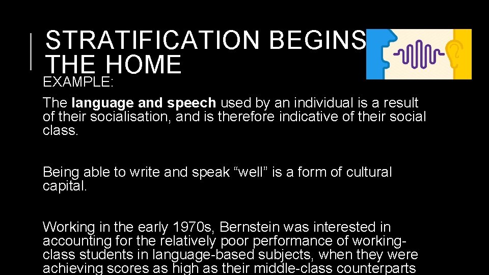 STRATIFICATION BEGINS IN THE HOME EXAMPLE: The language and speech used by an individual