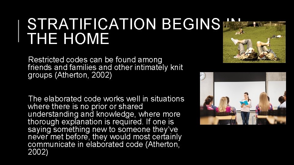 STRATIFICATION BEGINS IN THE HOME Restricted codes can be found among friends and families