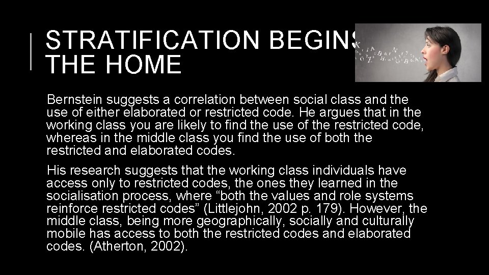 STRATIFICATION BEGINS IN THE HOME Bernstein suggests a correlation between social class and the