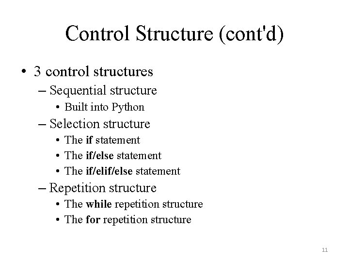 Control Structure (cont'd) • 3 control structures – Sequential structure • Built into Python