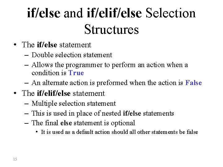 if/else and if/else Selection Structures • The if/else statement – Double selection statement –