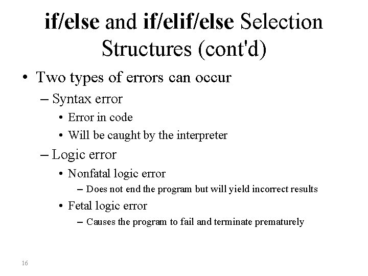 if/else and if/else Selection Structures (cont'd) • Two types of errors can occur –