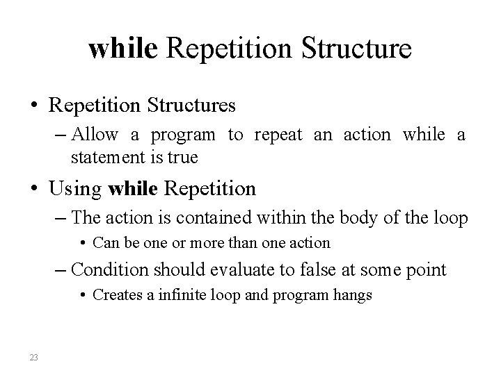 while Repetition Structure • Repetition Structures – Allow a program to repeat an action