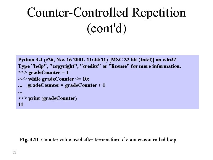 Counter-Controlled Repetition (cont'd) Python 3. 4 (#26, Nov 16 2001, 11: 44: 11) [MSC