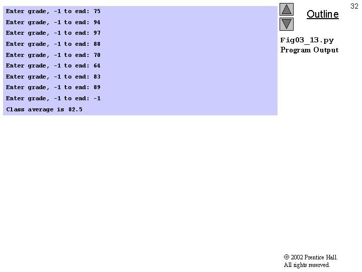 Enter grade, -1 to end: 75 Enter grade, -1 to end: 94 Enter grade,