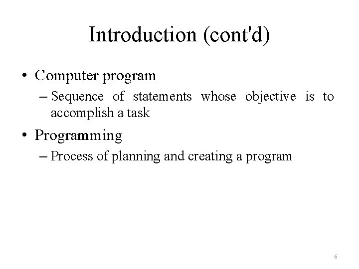 Introduction (cont'd) • Computer program – Sequence of statements whose objective is to accomplish
