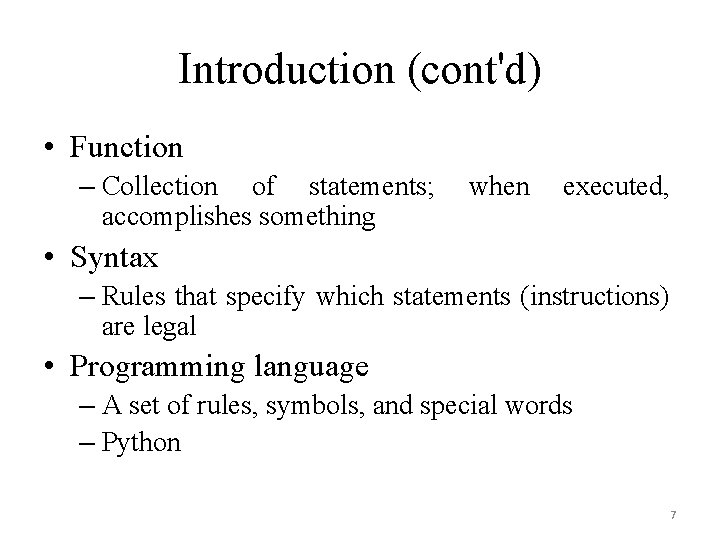 Introduction (cont'd) • Function – Collection of statements; accomplishes something when executed, • Syntax