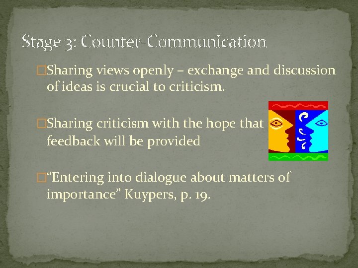 Stage 3: Counter-Communication �Sharing views openly – exchange and discussion of ideas is crucial