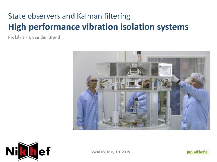 State observers and Kalman filtering High performance vibration isolation systems Prof. dr. J. F.