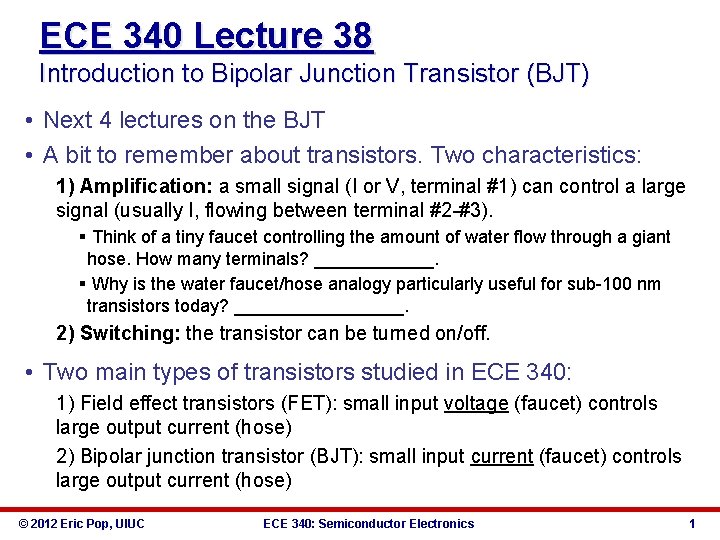 ECE 340 Lecture 38 Introduction to Bipolar Junction Transistor (BJT) • Next 4 lectures