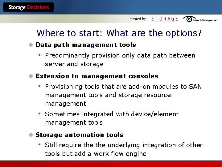 Where to start: What are the options? l Data path management tools • Predominantly