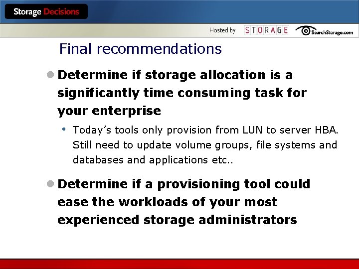 Final recommendations l Determine if storage allocation is a significantly time consuming task for