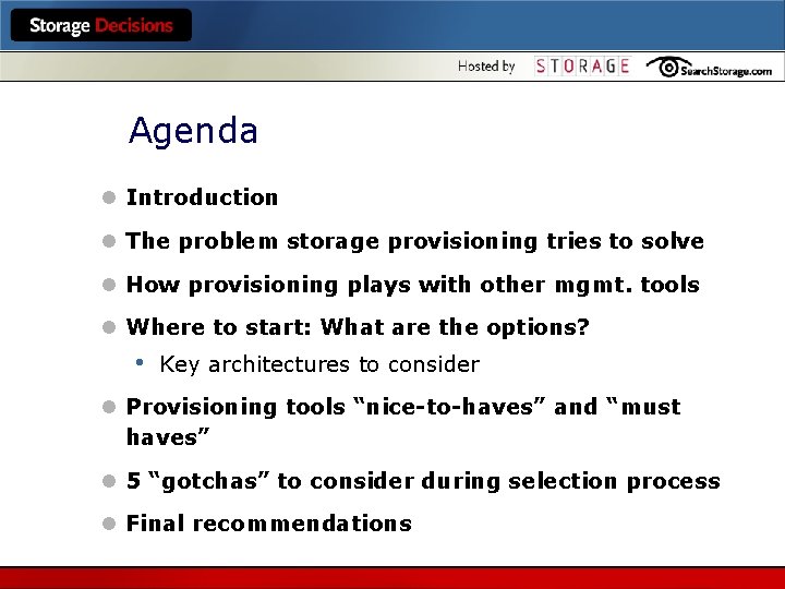 Agenda l Introduction l The problem storage provisioning tries to solve l How provisioning