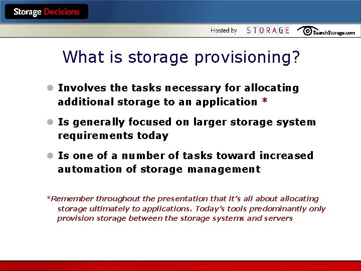 What is storage provisioning? l Involves the tasks necessary for allocating additional storage to