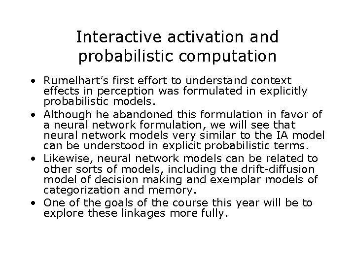 Interactive activation and probabilistic computation • Rumelhart’s first effort to understand context effects in Interactive activation and probabilistic computation • Rumelhart’s first effort to understand context effects in