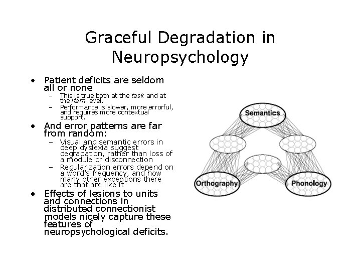 Graceful Degradation in Neuropsychology • Patient deficits are seldom all or none – – Graceful Degradation in Neuropsychology • Patient deficits are seldom all or none – –