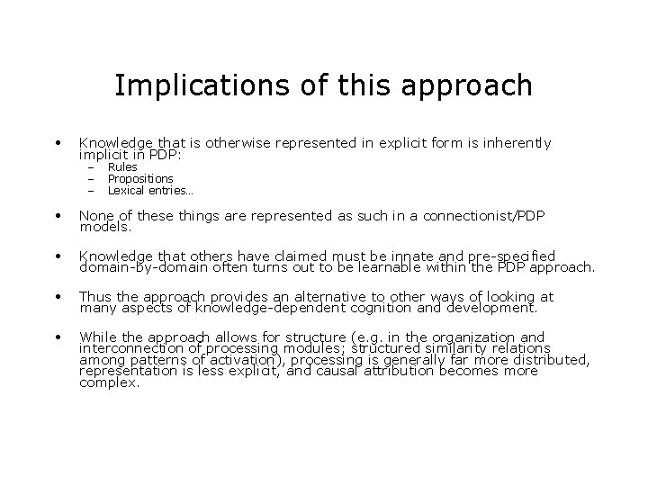 Implications of this approach • Knowledge that is otherwise represented in explicit form is Implications of this approach • Knowledge that is otherwise represented in explicit form is