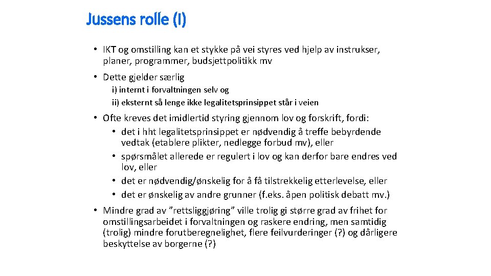 Jussens rolle (I) • IKT og omstilling kan et stykke på vei styres ved