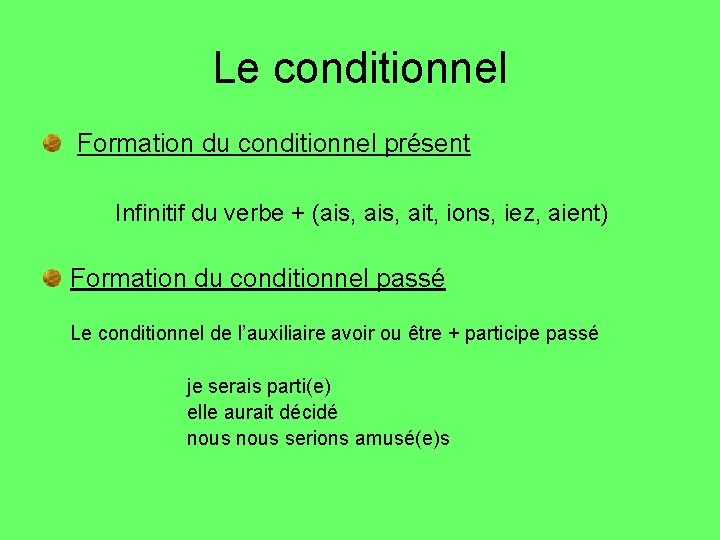 Le conditionnel Formation du conditionnel présent Infinitif du verbe + (ais, ait, ions, iez,