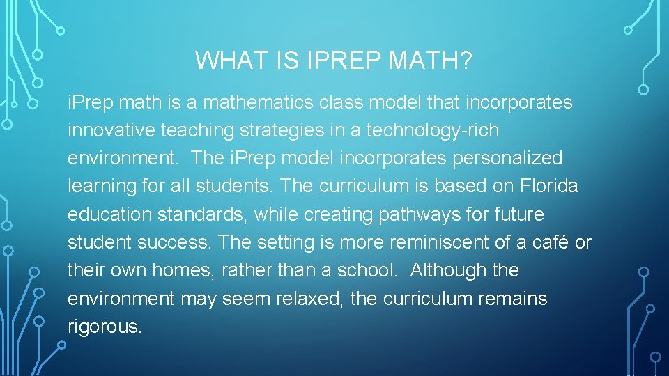WHAT IS IPREP MATH? i. Prep math is a mathematics class model that incorporates