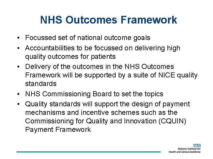 NHS Outcomes Framework • Focussed set of national outcome goals • Accountabilities to be